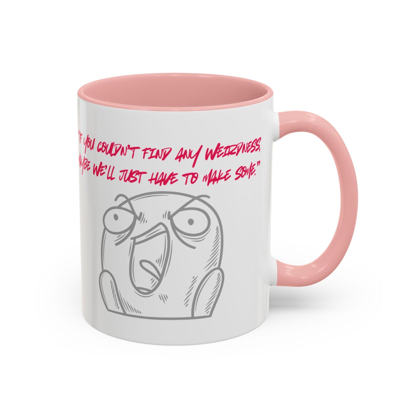 Quirky make Weirdness Coffee Mug