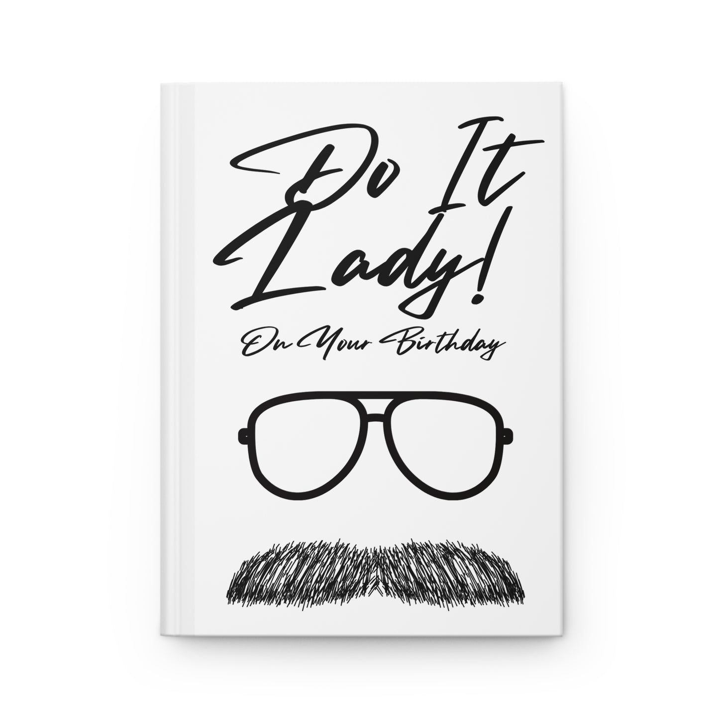 Birthday Journal, Funny Birthday Gift, Matte Hardcover Notebook, Do It Lady Journal, Gift for Her, Inspirational Quotes Journal