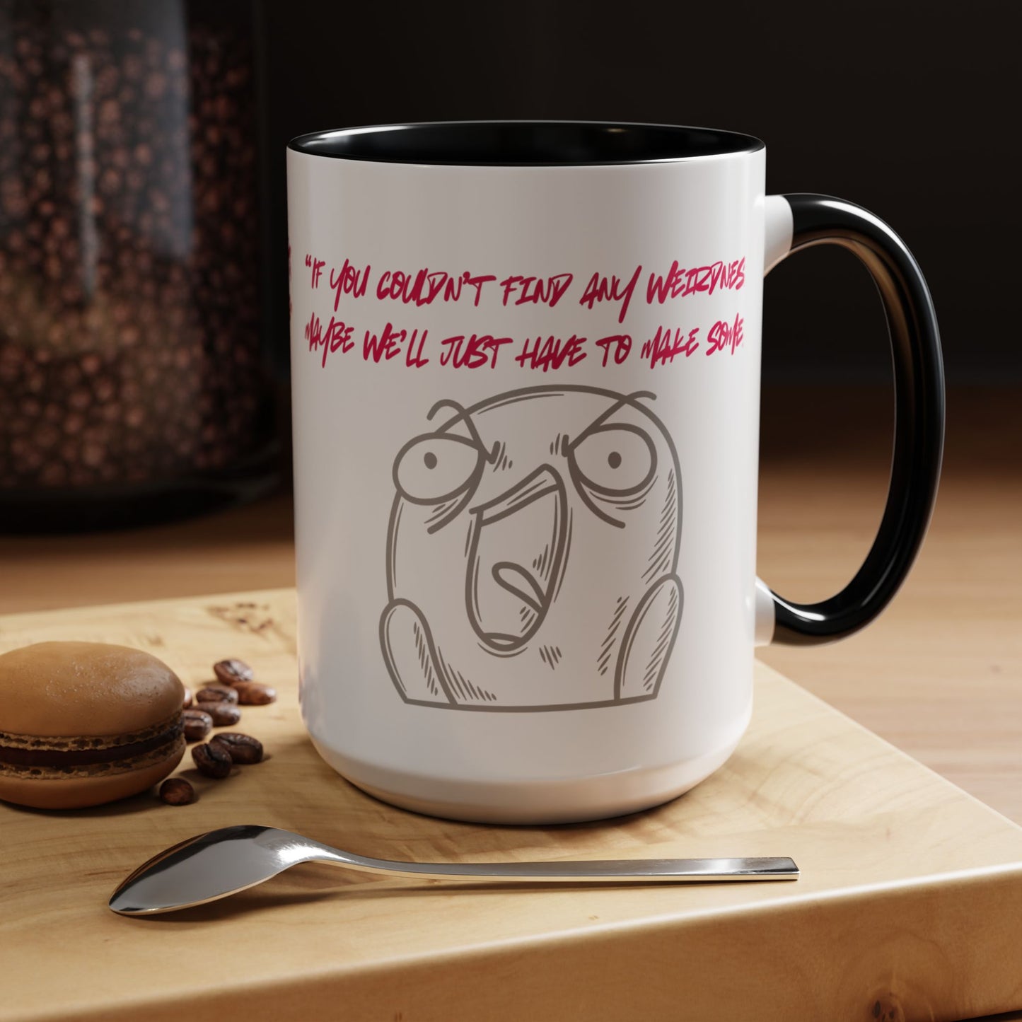 Quirky make Weirdness Coffee Mug