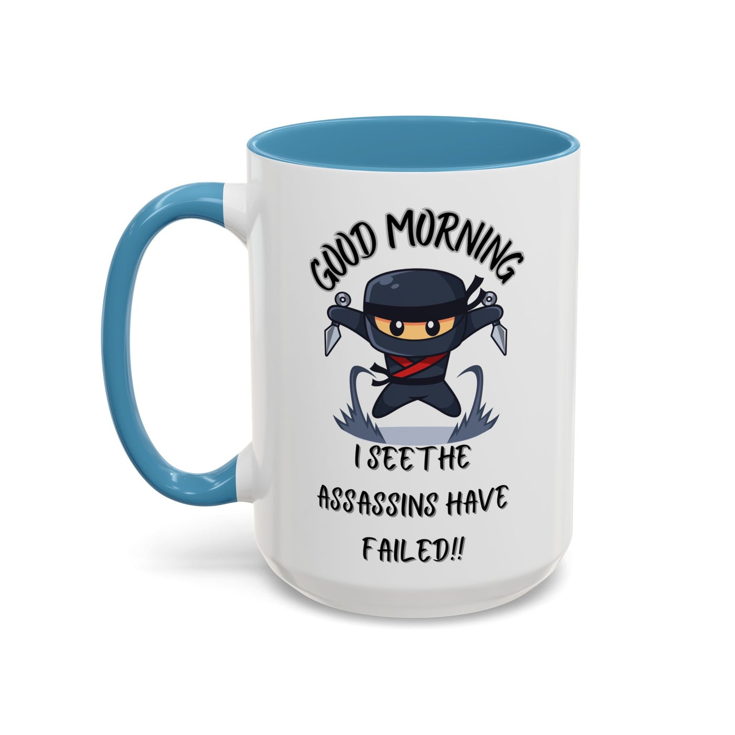 Good Morning Assassins have failed Coffee Mug | Fun Ceramic Mug | Gifts for Him/Her, Office Humor, Birthday Surprise, Ninja Lover
