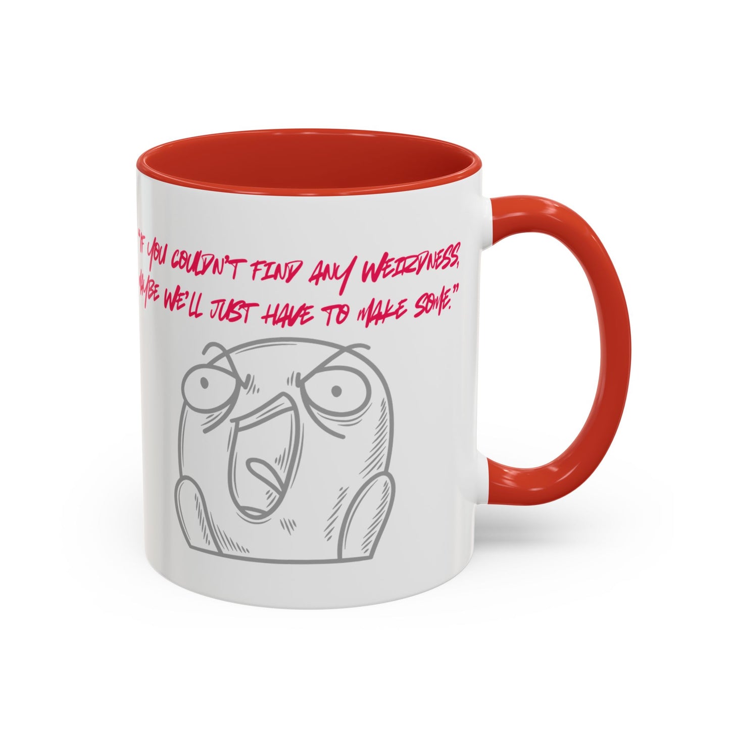 Quirky make Weirdness Coffee Mug