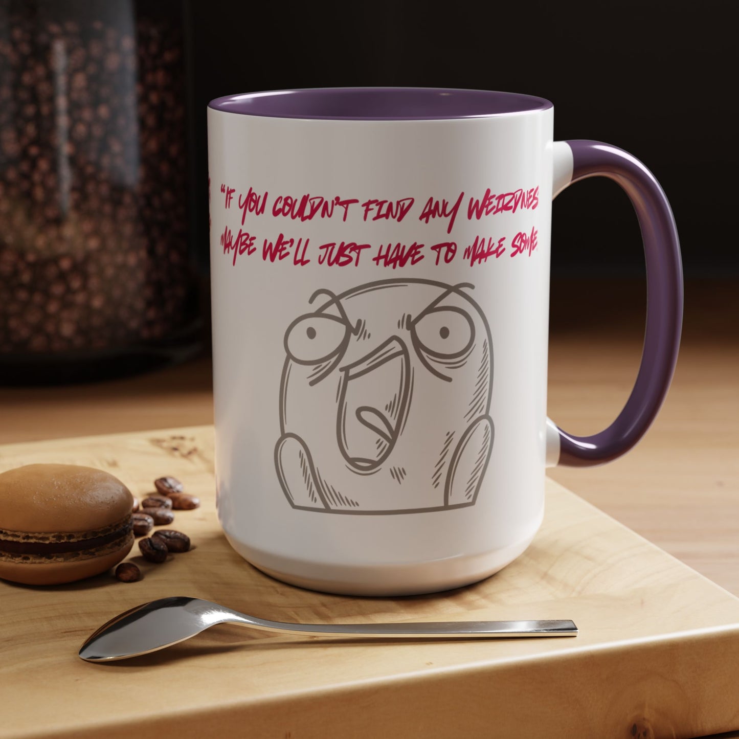 Quirky make Weirdness Coffee Mug