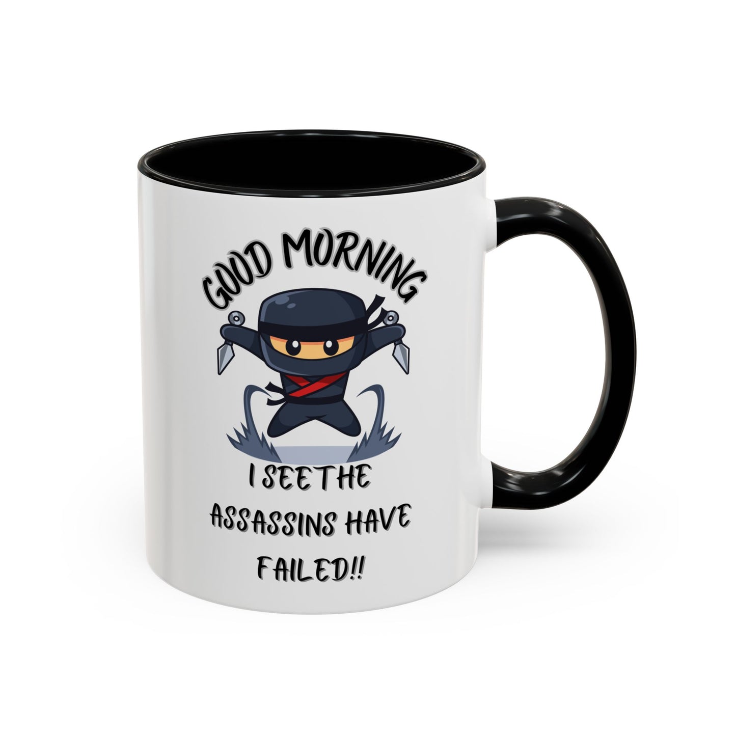 Good Morning Assassins have failed Coffee Mug | Fun Ceramic Mug | Gifts for Him/Her, Office Humor, Birthday Surprise, Ninja Lover