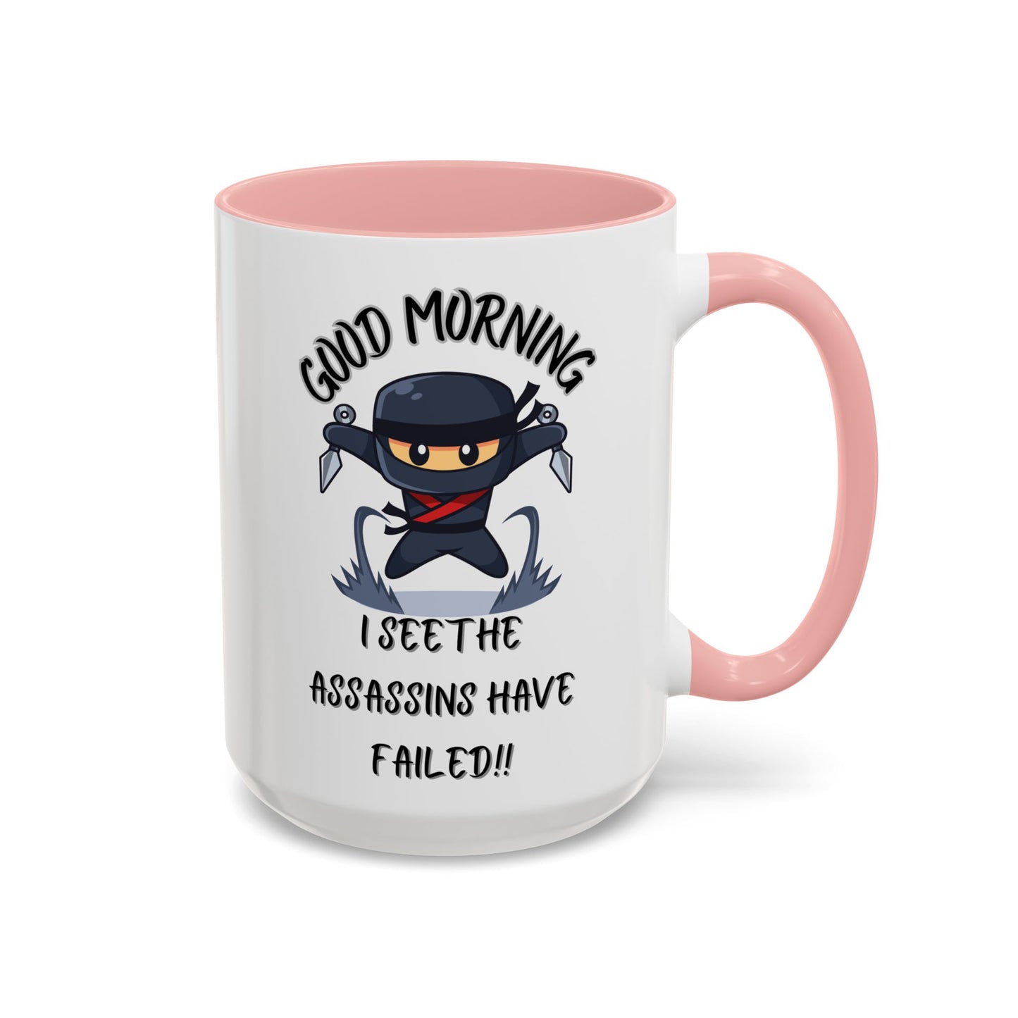 Good Morning Assassins have failed Coffee Mug | Fun Ceramic Mug | Gifts for Him/Her, Office Humor, Birthday Surprise, Ninja Lover