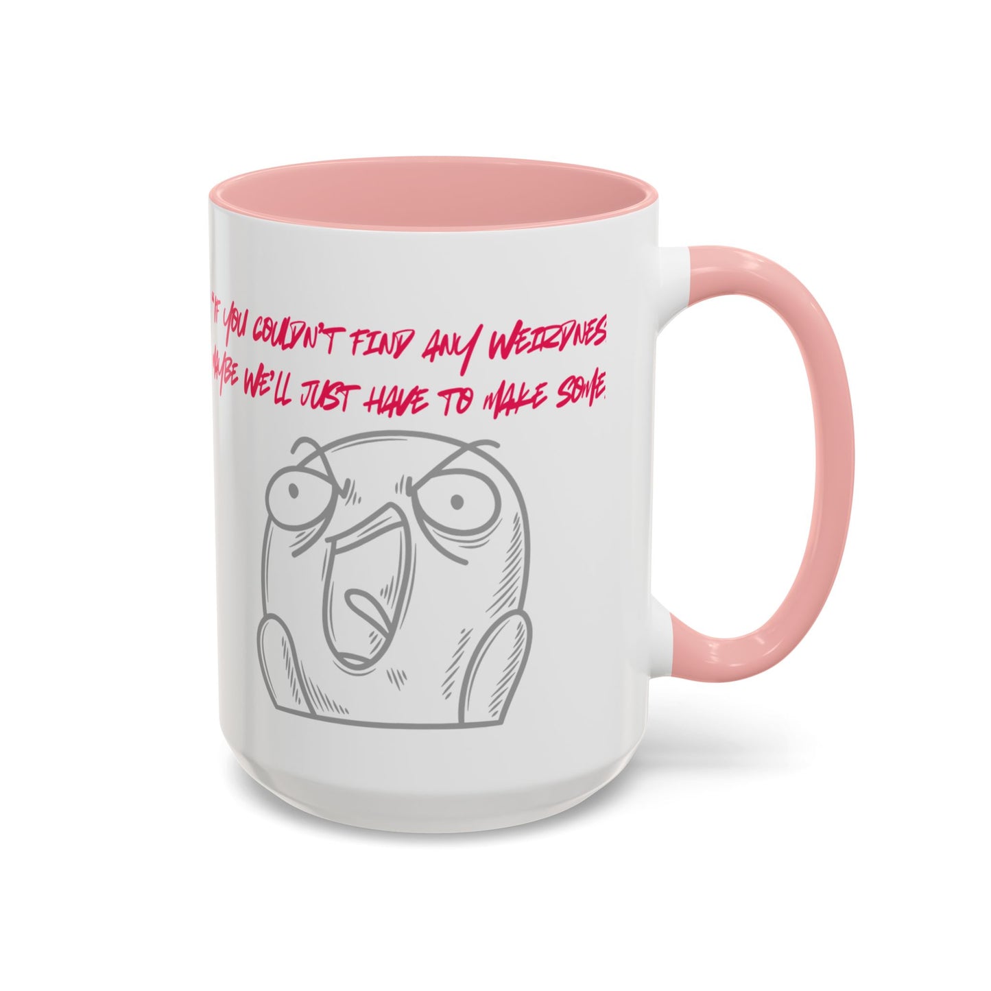 Quirky make Weirdness Coffee Mug