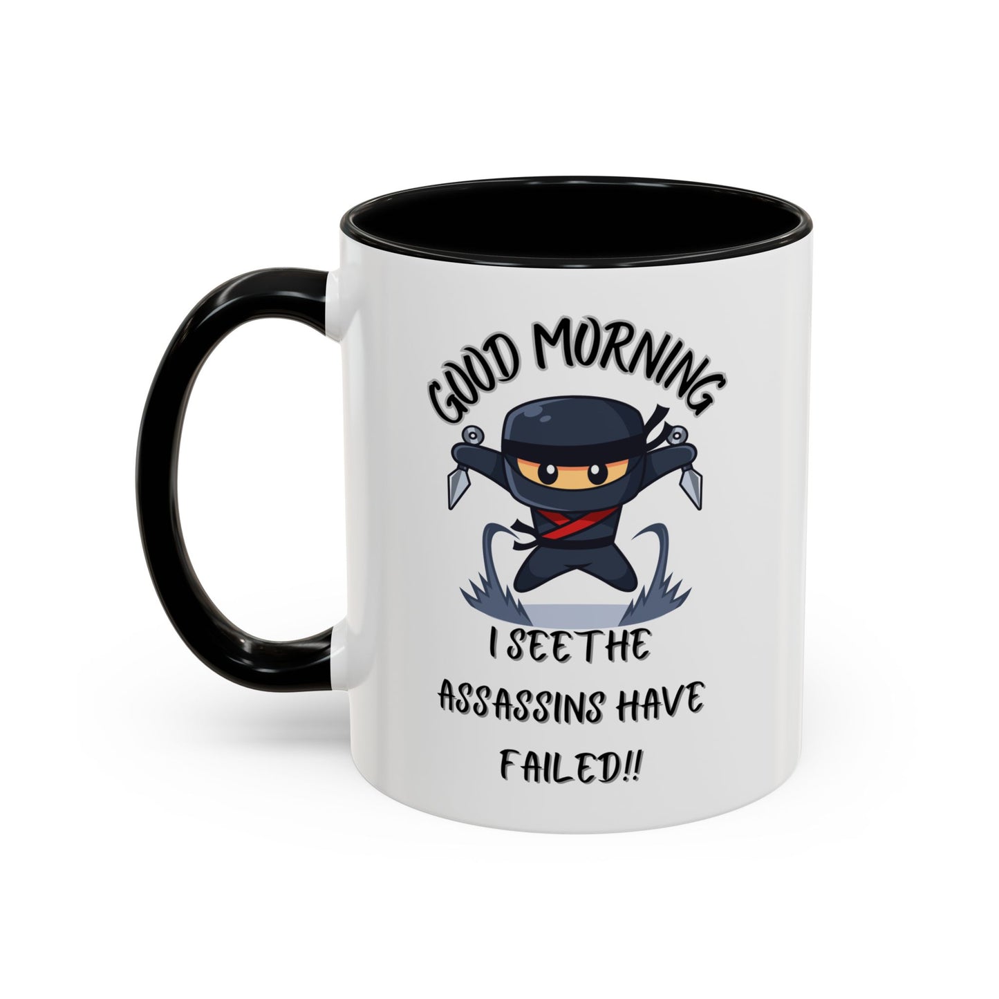 Good Morning Assassins have failed Coffee Mug | Fun Ceramic Mug | Gifts for Him/Her, Office Humor, Birthday Surprise, Ninja Lover