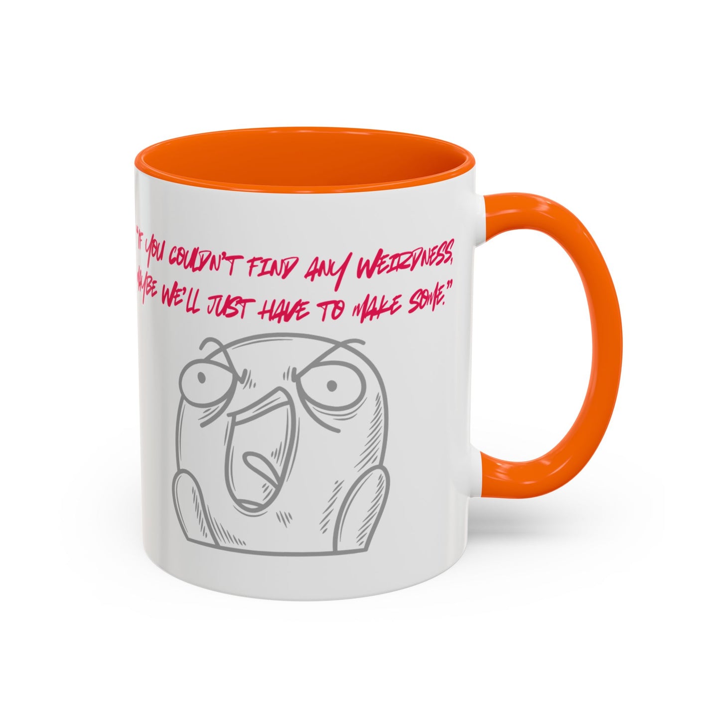 Quirky make Weirdness Coffee Mug