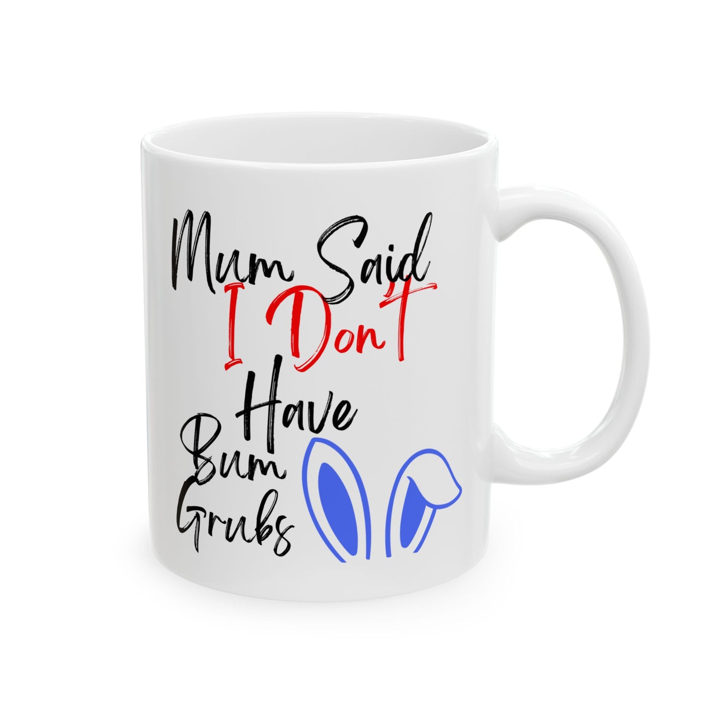 i don't have bum grubs Ceramic Mug, Inspirational Gift for Friends, Motivational Coffee Cup, Birthday Present, Thoughtful Tea Mug