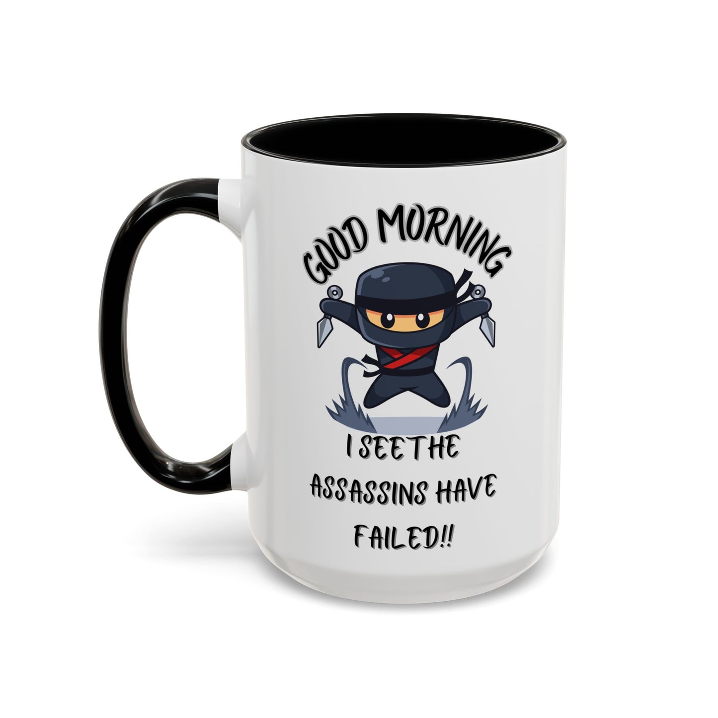 Good Morning Assassins have failed Coffee Mug | Fun Ceramic Mug | Gifts for Him/Her, Office Humor, Birthday Surprise, Ninja Lover