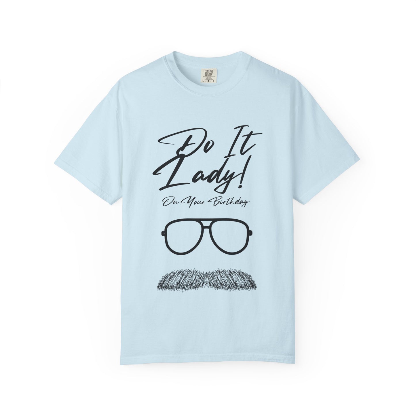 Birthday Do It Lady Celebration T-Shirt, Funny Birthday Gift, Unisex Tee, Graphic Shirt, Casual Wear, Gift for Her