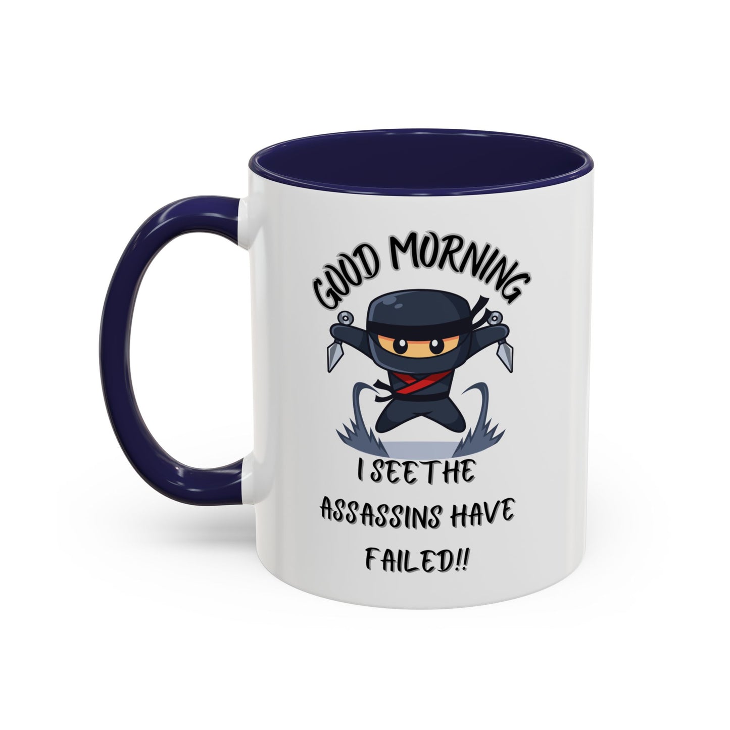 Good Morning Assassins have failed Coffee Mug | Fun Ceramic Mug | Gifts for Him/Her, Office Humor, Birthday Surprise, Ninja Lover