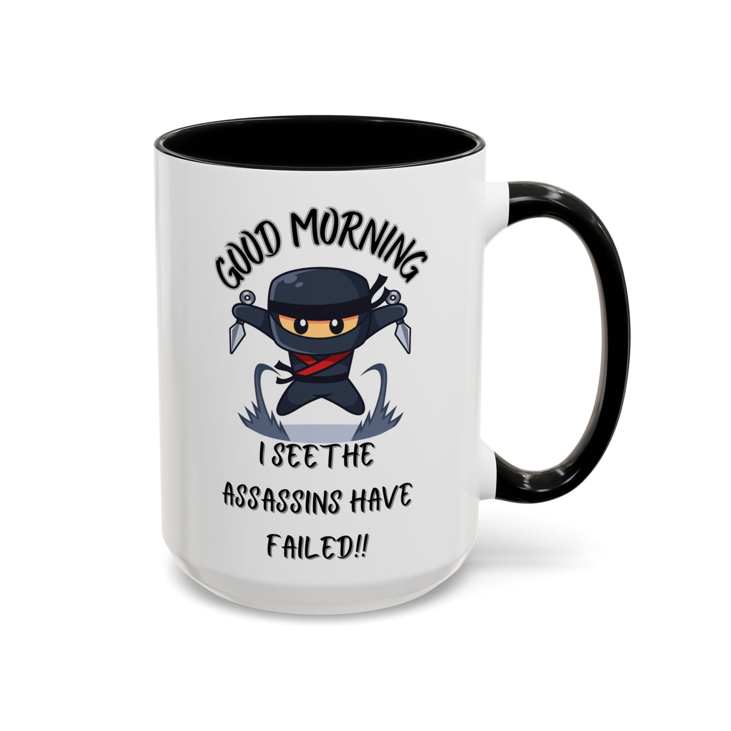 Good Morning Assassins have failed Coffee Mug | Fun Ceramic Mug | Gifts for Him/Her, Office Humor, Birthday Surprise, Ninja Lover