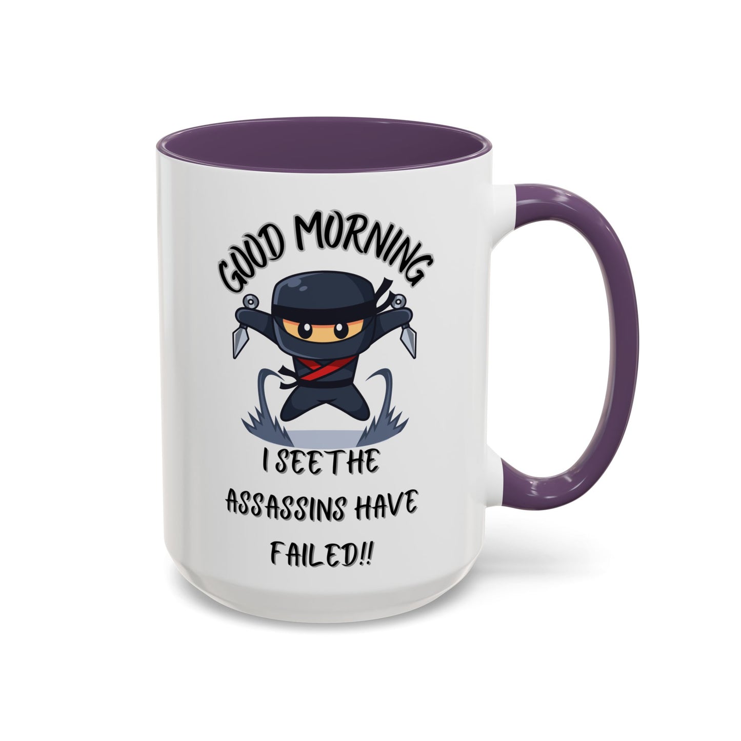 Good Morning Assassins have failed Coffee Mug | Fun Ceramic Mug | Gifts for Him/Her, Office Humor, Birthday Surprise, Ninja Lover