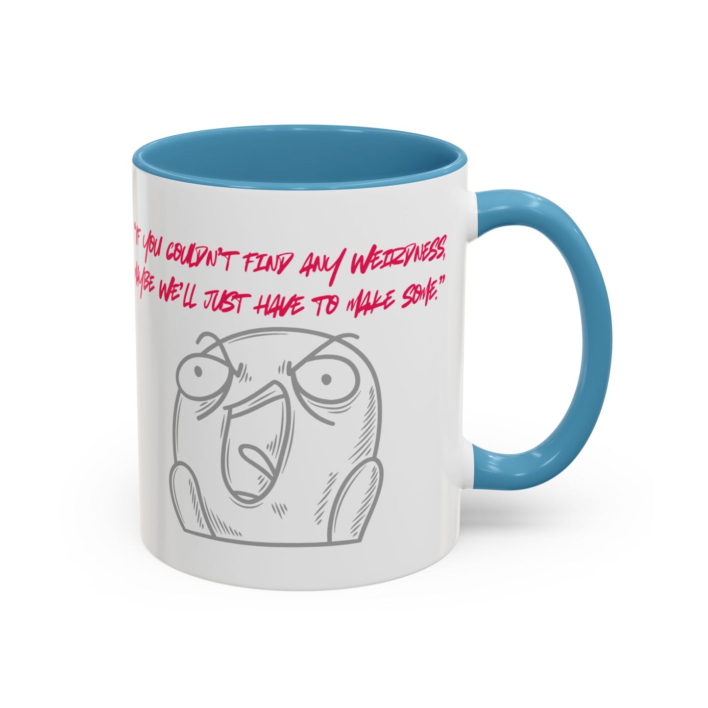 Quirky make Weirdness Coffee Mug