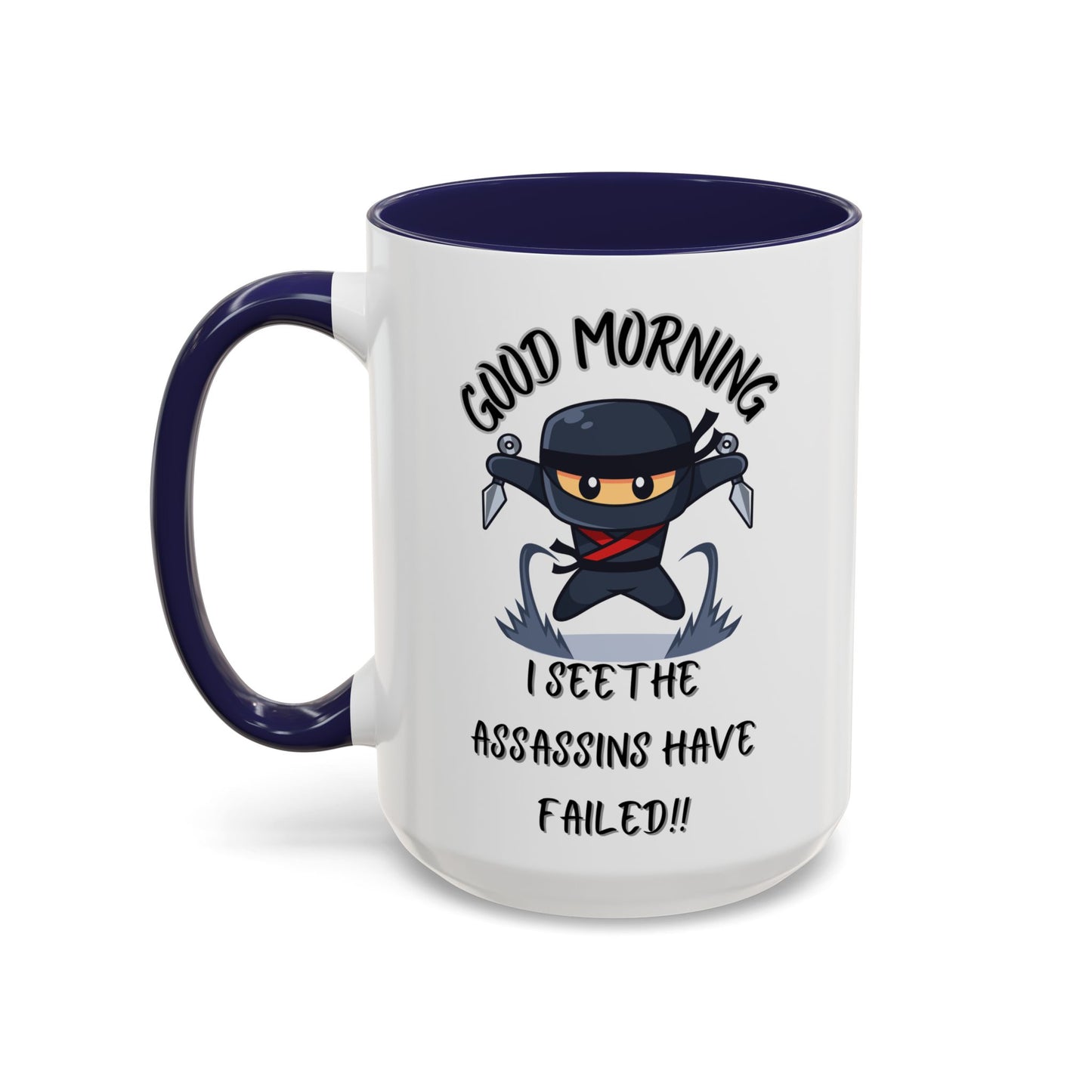 Good Morning Assassins have failed Coffee Mug | Fun Ceramic Mug | Gifts for Him/Her, Office Humor, Birthday Surprise, Ninja Lover
