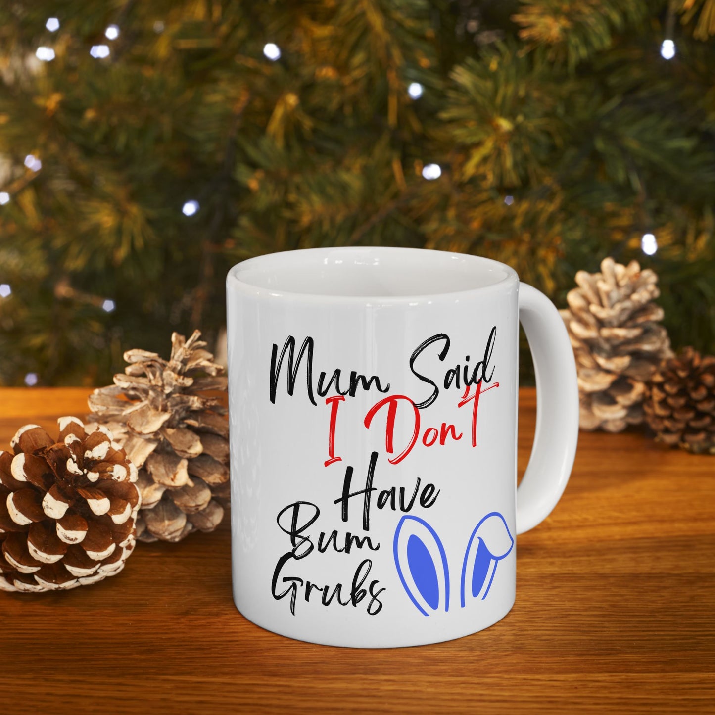 i don't have bum grubs Ceramic Mug, Inspirational Gift for Friends, Motivational Coffee Cup, Birthday Present, Thoughtful Tea Mug