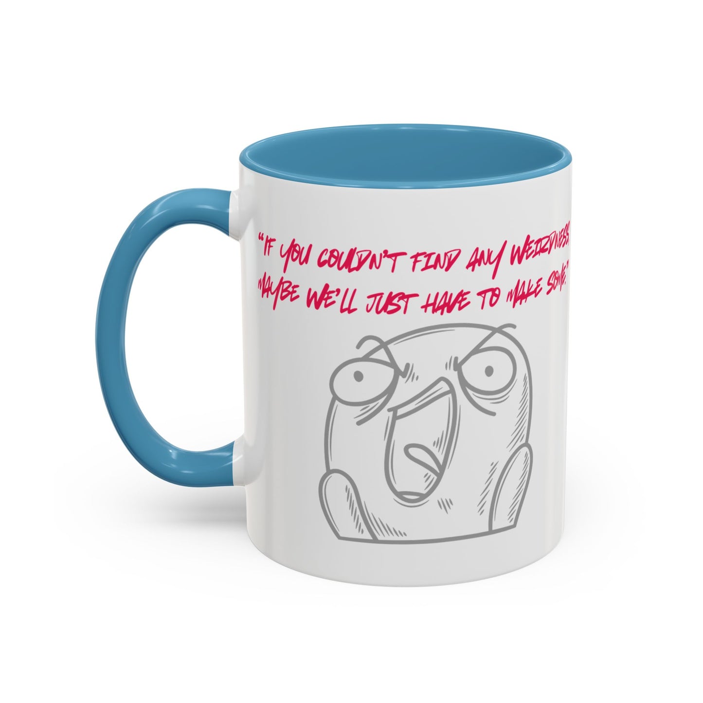 Quirky make Weirdness Coffee Mug