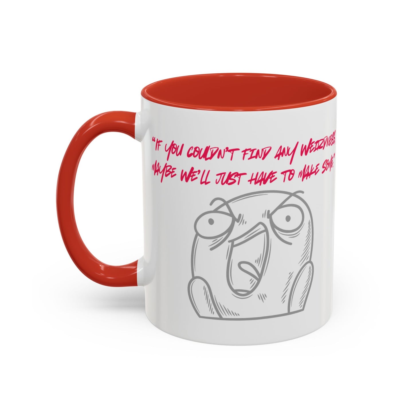 Quirky make Weirdness Coffee Mug