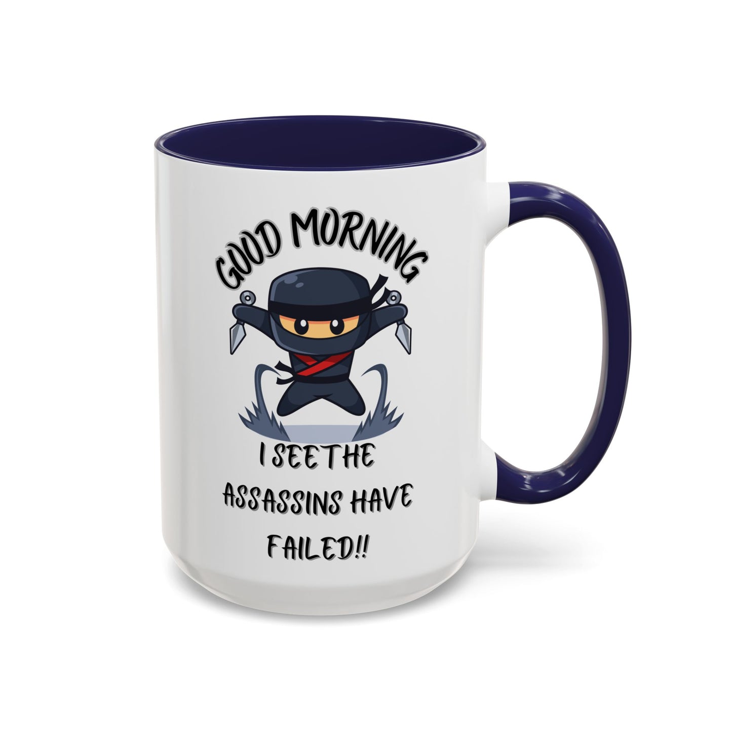 Good Morning Assassins have failed Coffee Mug | Fun Ceramic Mug | Gifts for Him/Her, Office Humor, Birthday Surprise, Ninja Lover