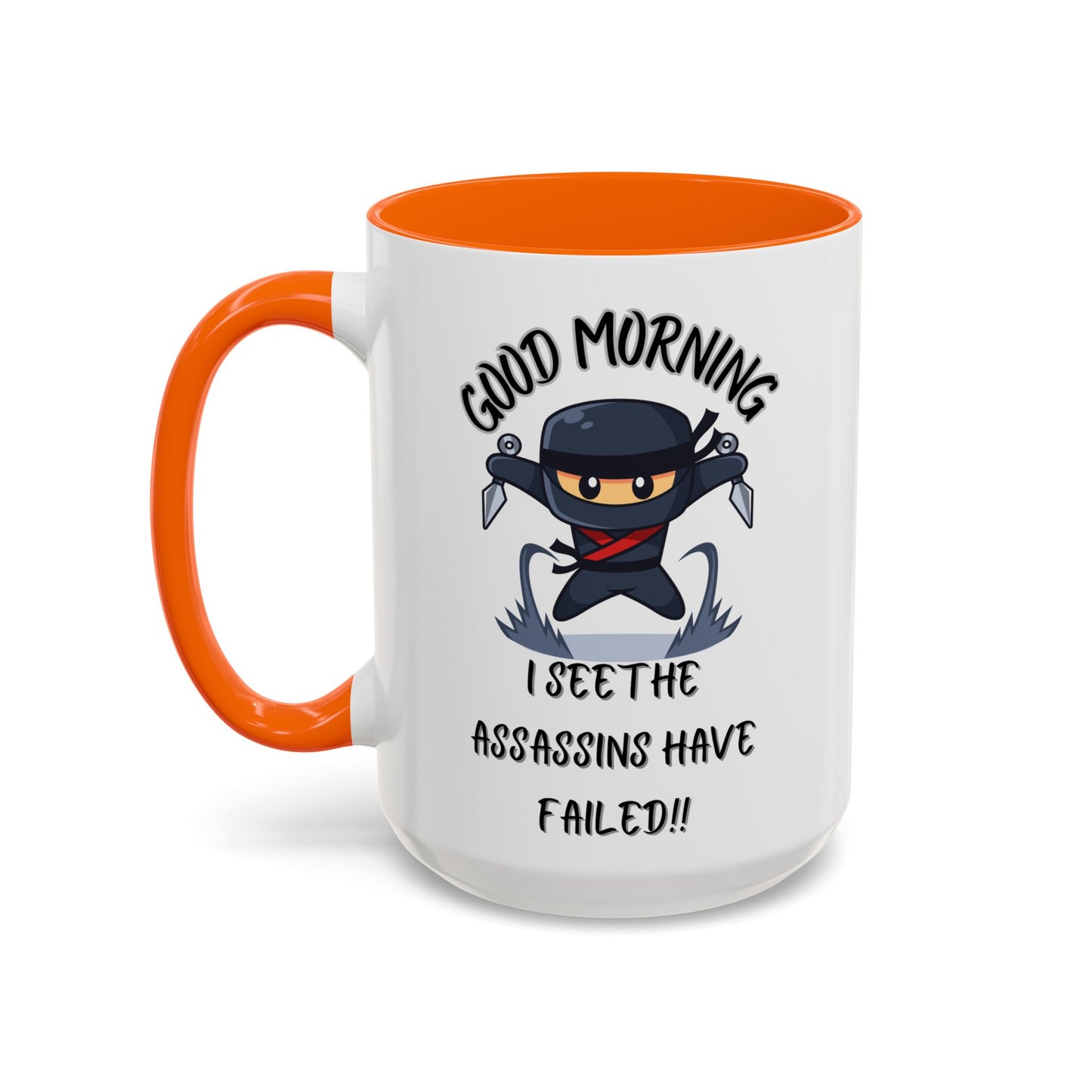 Good Morning Assassins have failed Coffee Mug | Fun Ceramic Mug | Gifts for Him/Her, Office Humor, Birthday Surprise, Ninja Lover