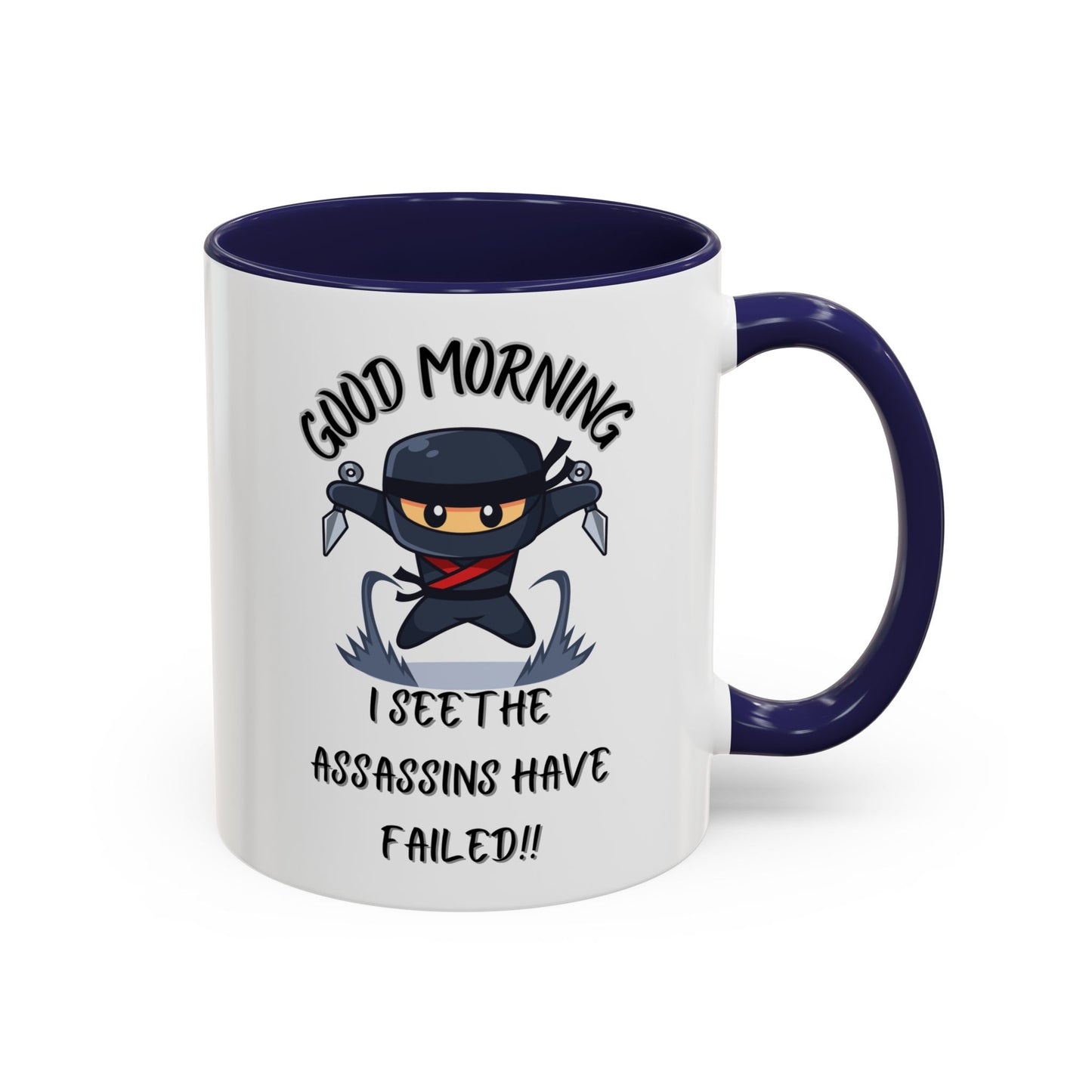 Good Morning Assassins have failed Coffee Mug | Fun Ceramic Mug | Gifts for Him/Her, Office Humor, Birthday Surprise, Ninja Lover