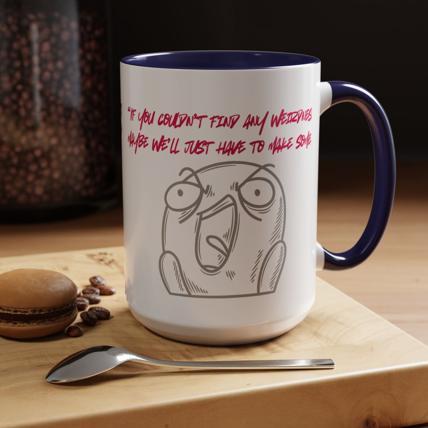 Quirky make Weirdness Coffee Mug