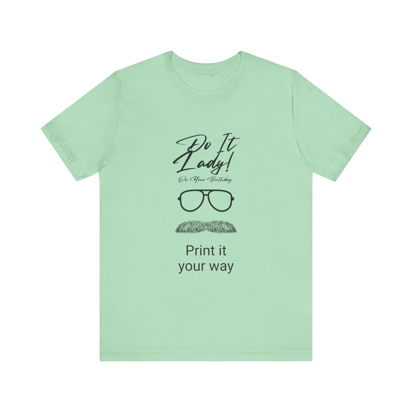 Unisex T-Shirt with Motivational Quotes | Perfect Gift for Friends, Birthdays, Celebrations, Casual Wear, Positive Vibes