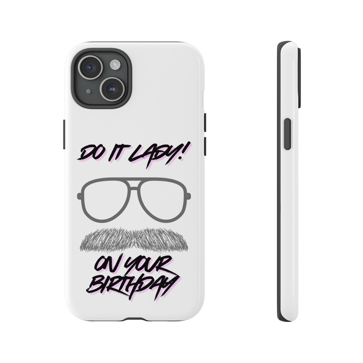 Birthday Phone Case with Funny Quote, Tough Cases for Gift, Unique Birthday Present, Humorous Accessory
