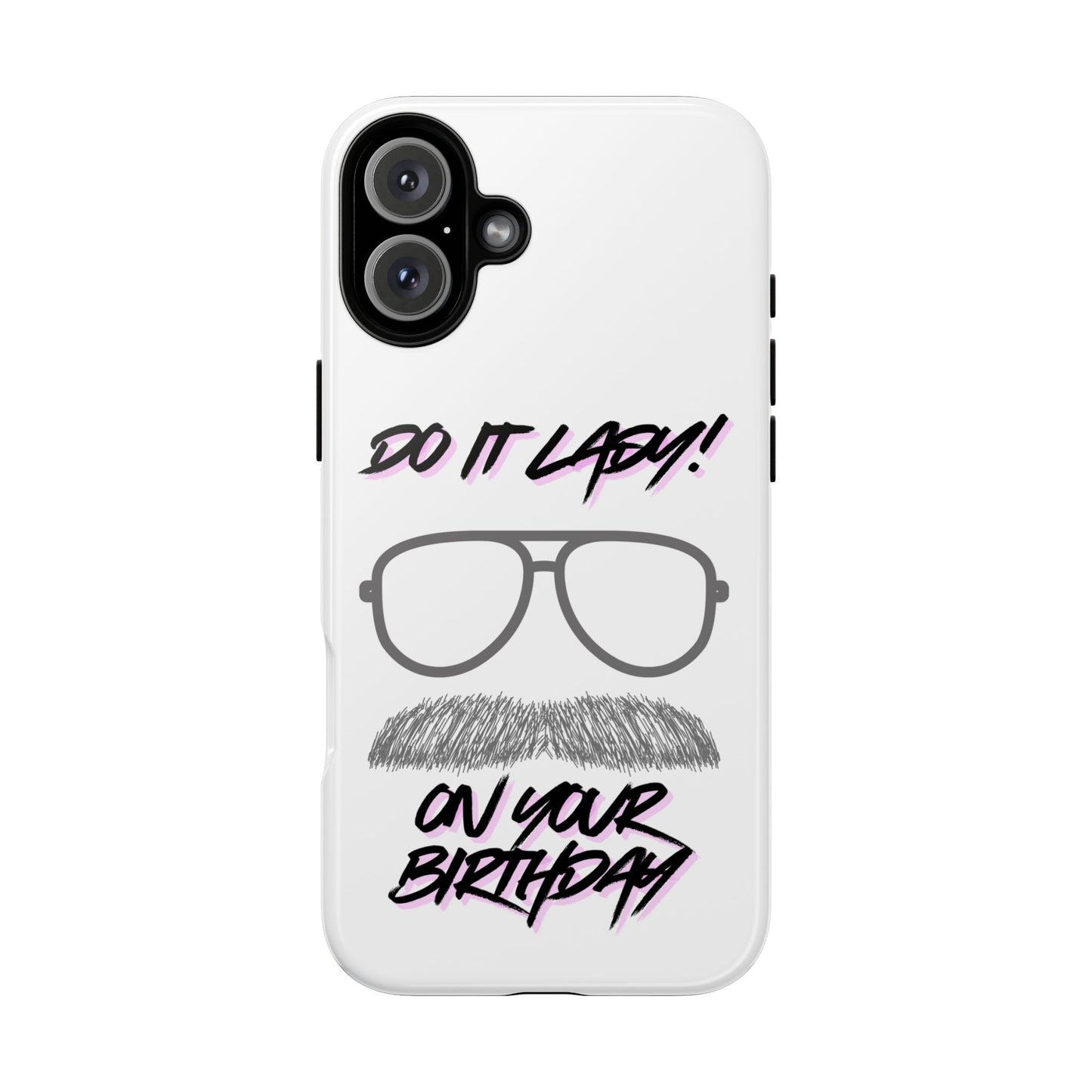 Birthday Phone Case with Funny Quote, Tough Cases for Gift, Unique Birthday Present, Humorous Accessory