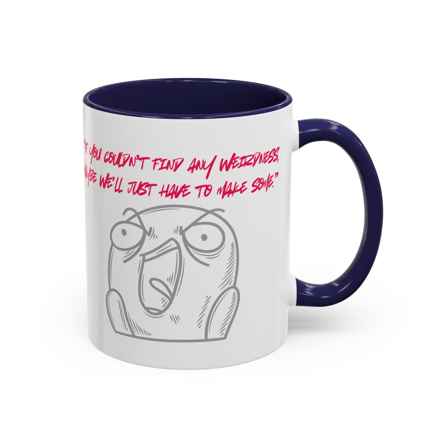 Quirky make Weirdness Coffee Mug