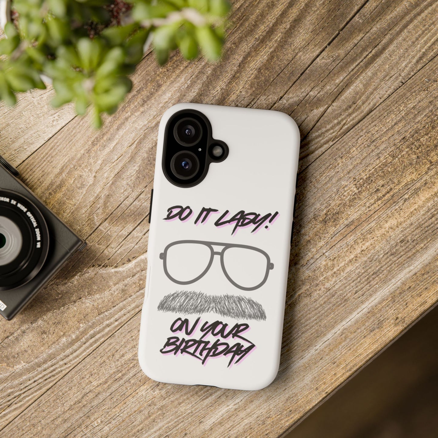 Birthday Phone Case with Funny Quote, Tough Cases for Gift, Unique Birthday Present, Humorous Accessory
