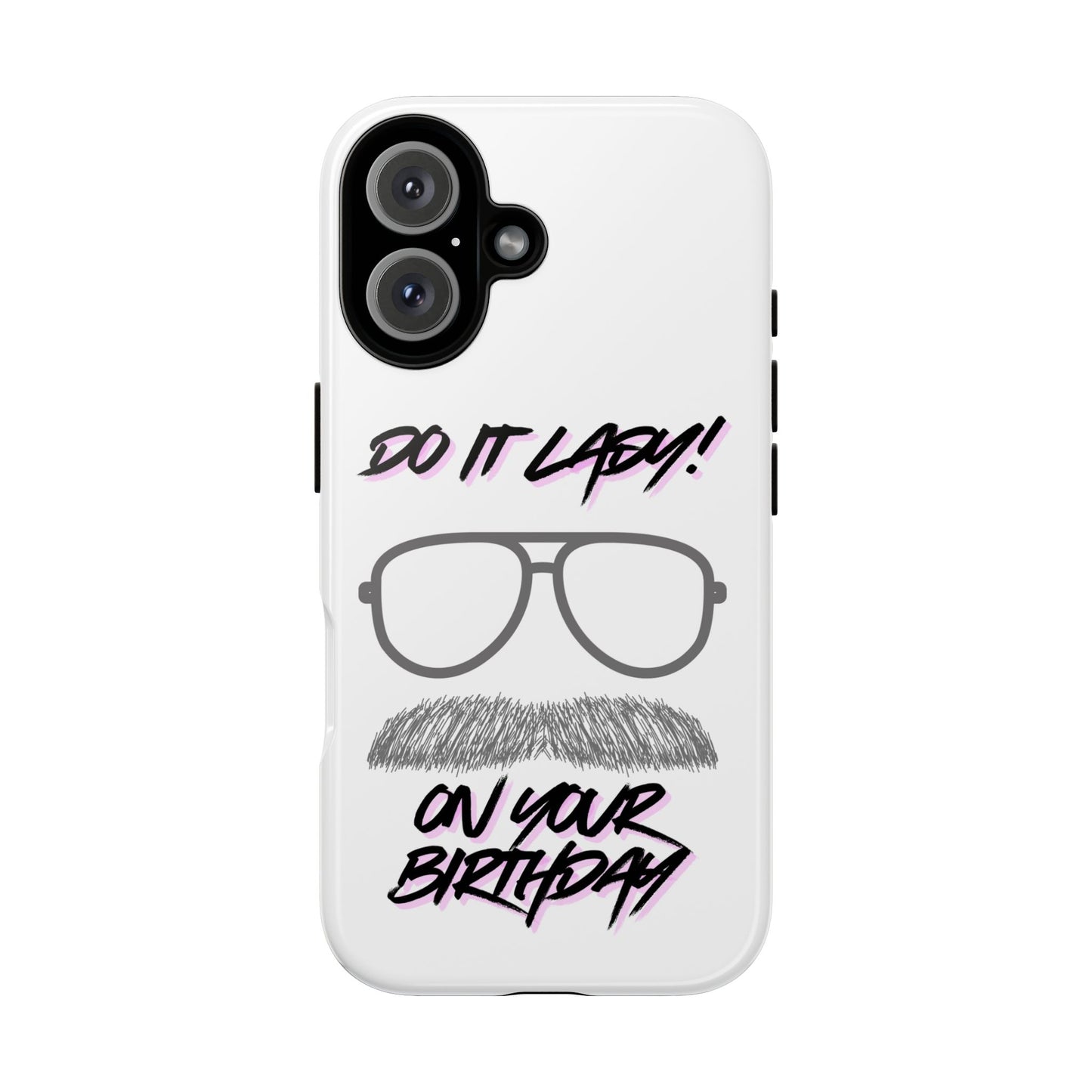 Birthday Phone Case with Funny Quote, Tough Cases for Gift, Unique Birthday Present, Humorous Accessory