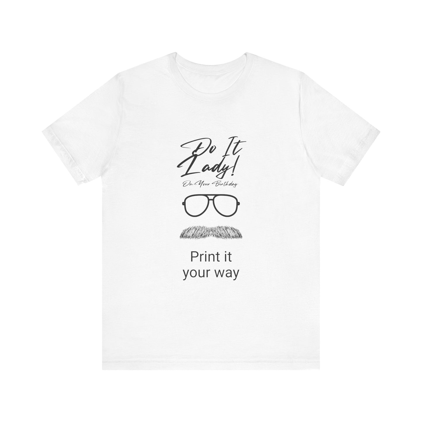 Unisex T-Shirt with Motivational Quotes | Perfect Gift for Friends, Birthdays, Celebrations, Casual Wear, Positive Vibes