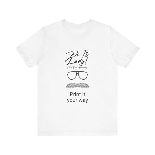 Unisex T-Shirt with Motivational Quotes | Perfect Gift for Friends, Birthdays, Celebrations, Casual Wear, Positive Vibes