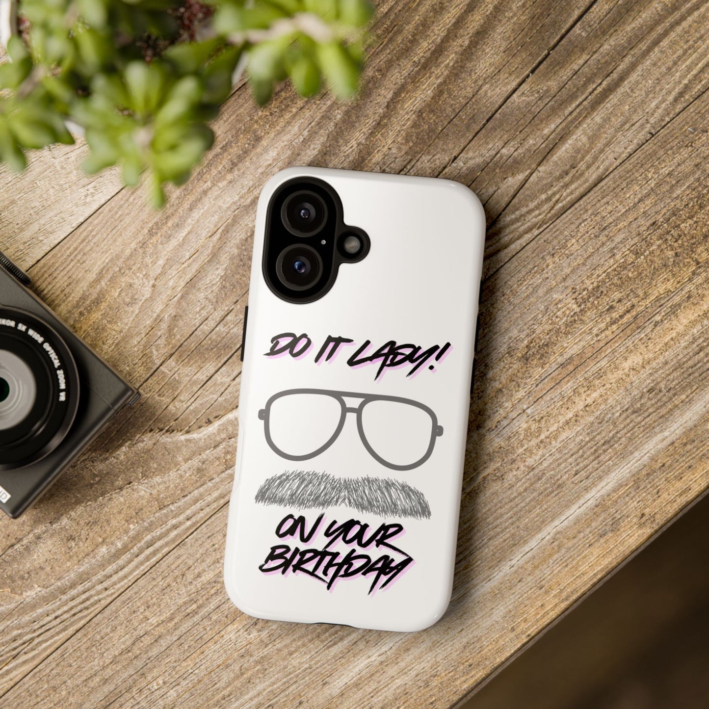 Birthday Phone Case with Funny Quote, Tough Cases for Gift, Unique Birthday Present, Humorous Accessory