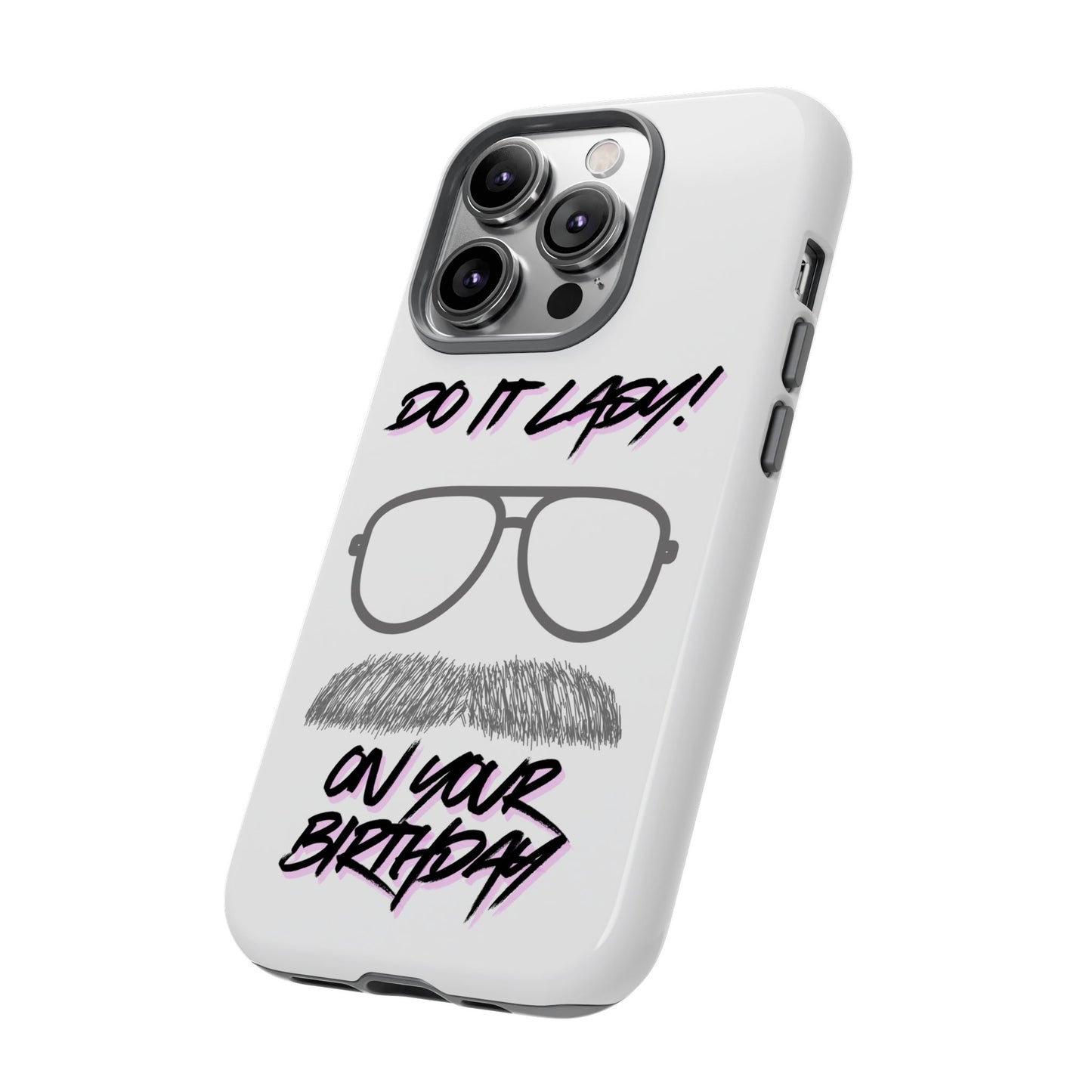 Birthday Phone Case with Funny Quote, Tough Cases for Gift, Unique Birthday Present, Humorous Accessory