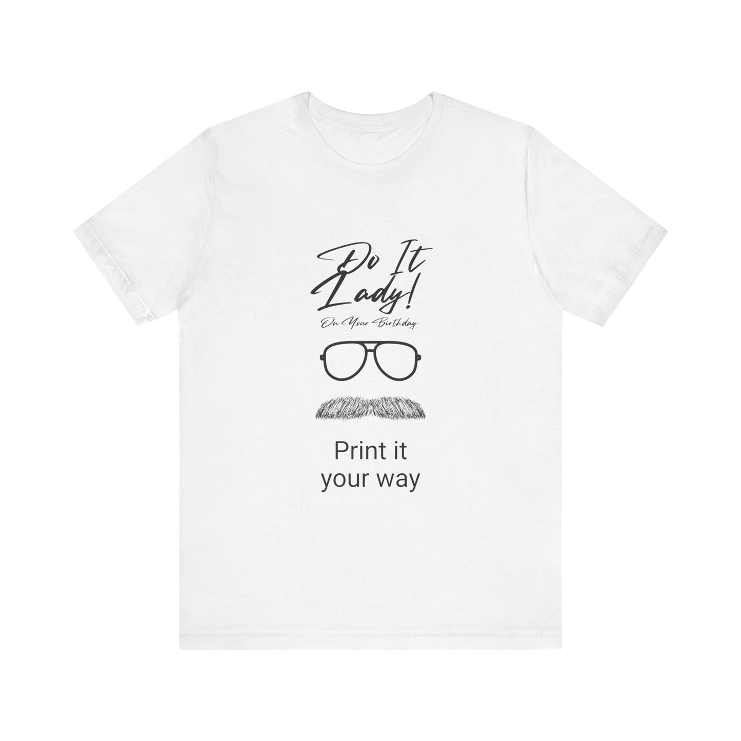 Unisex T-Shirt with Motivational Quotes | Perfect Gift for Friends, Birthdays, Celebrations, Casual Wear, Positive Vibes
