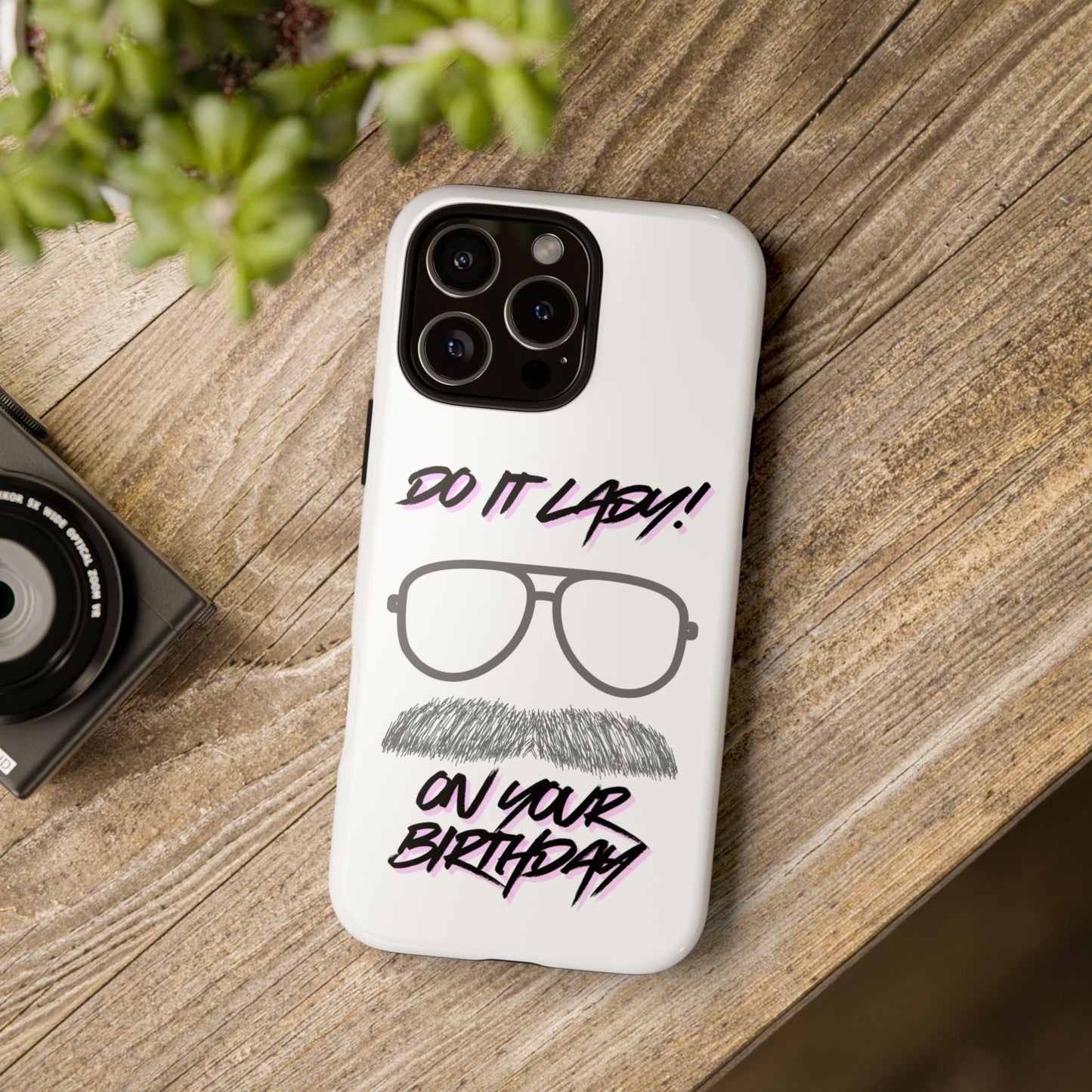 Birthday Phone Case with Funny Quote, Tough Cases for Gift, Unique Birthday Present, Humorous Accessory