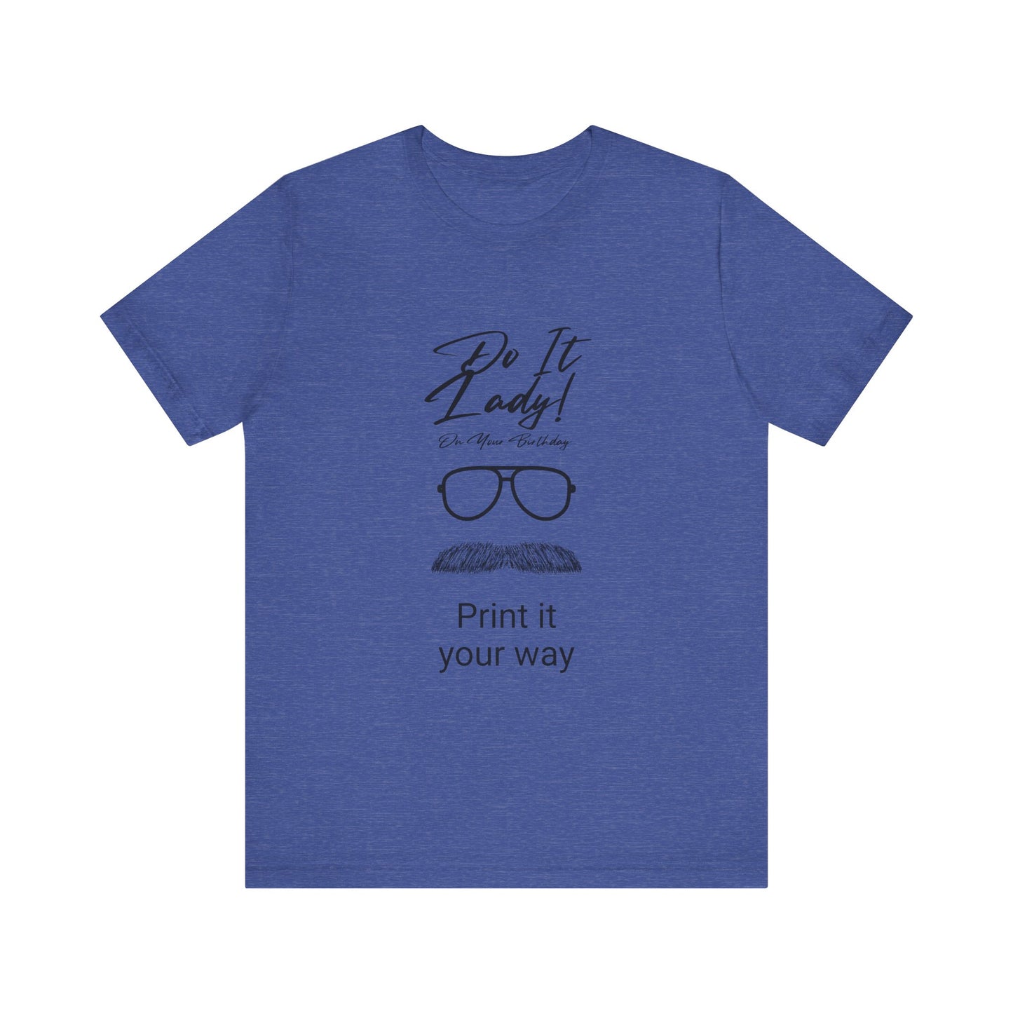 Unisex T-Shirt with Motivational Quotes | Perfect Gift for Friends, Birthdays, Celebrations, Casual Wear, Positive Vibes