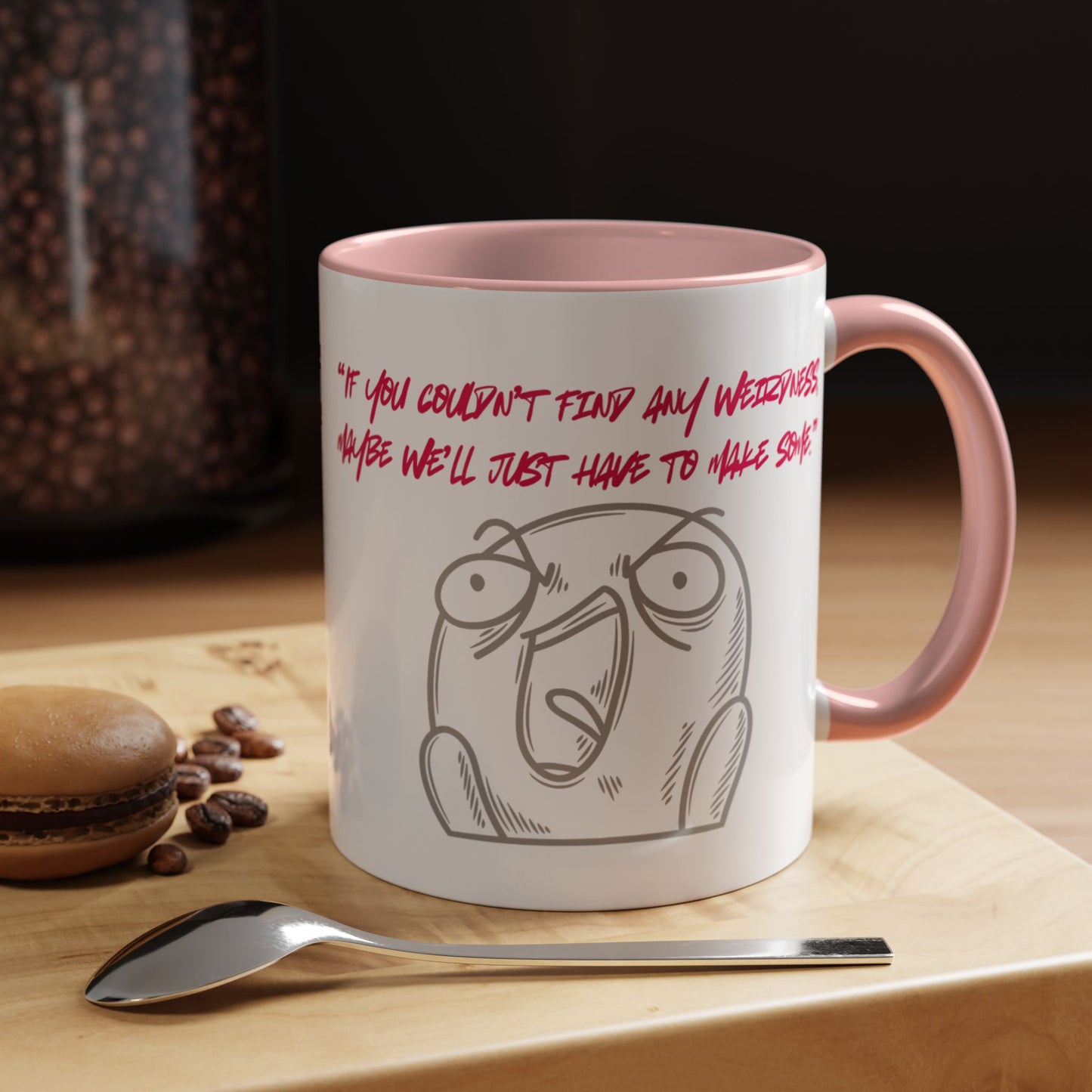 Quirky make Weirdness Coffee Mug