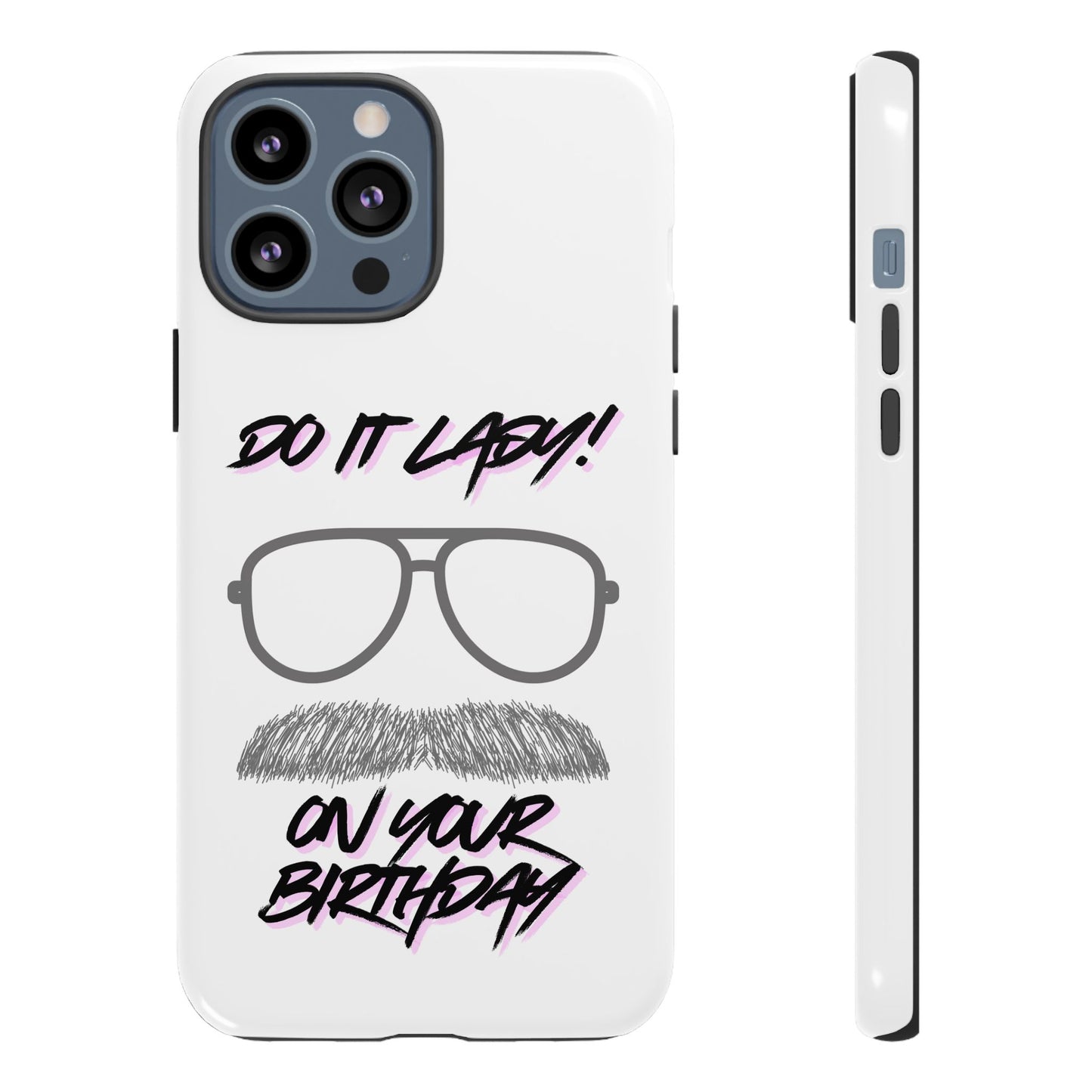 Birthday Phone Case with Funny Quote, Tough Cases for Gift, Unique Birthday Present, Humorous Accessory