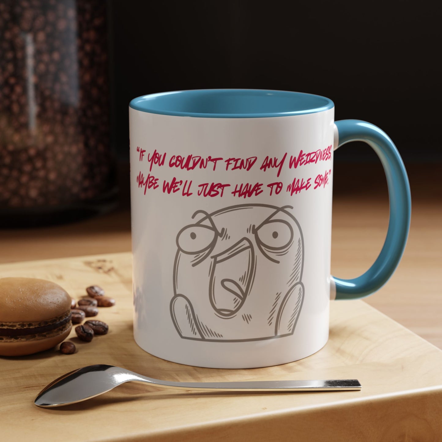 Quirky make Weirdness Coffee Mug