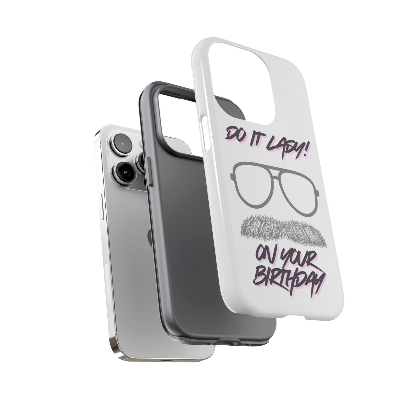 Birthday Phone Case with Funny Quote, Tough Cases for Gift, Unique Birthday Present, Humorous Accessory