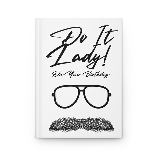 Birthday Journal, Funny Birthday Gift, Matte Hardcover Notebook, Do It Lady Journal, Gift for Her, Inspirational Quotes Journal