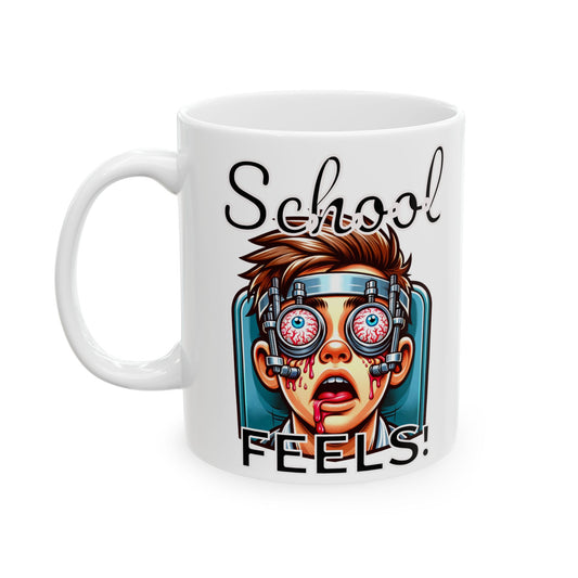 School Feels Ceramic Mug | Funny Gift for Teachers, Students, Back to School Present, Office Decor, 11oz/15oz