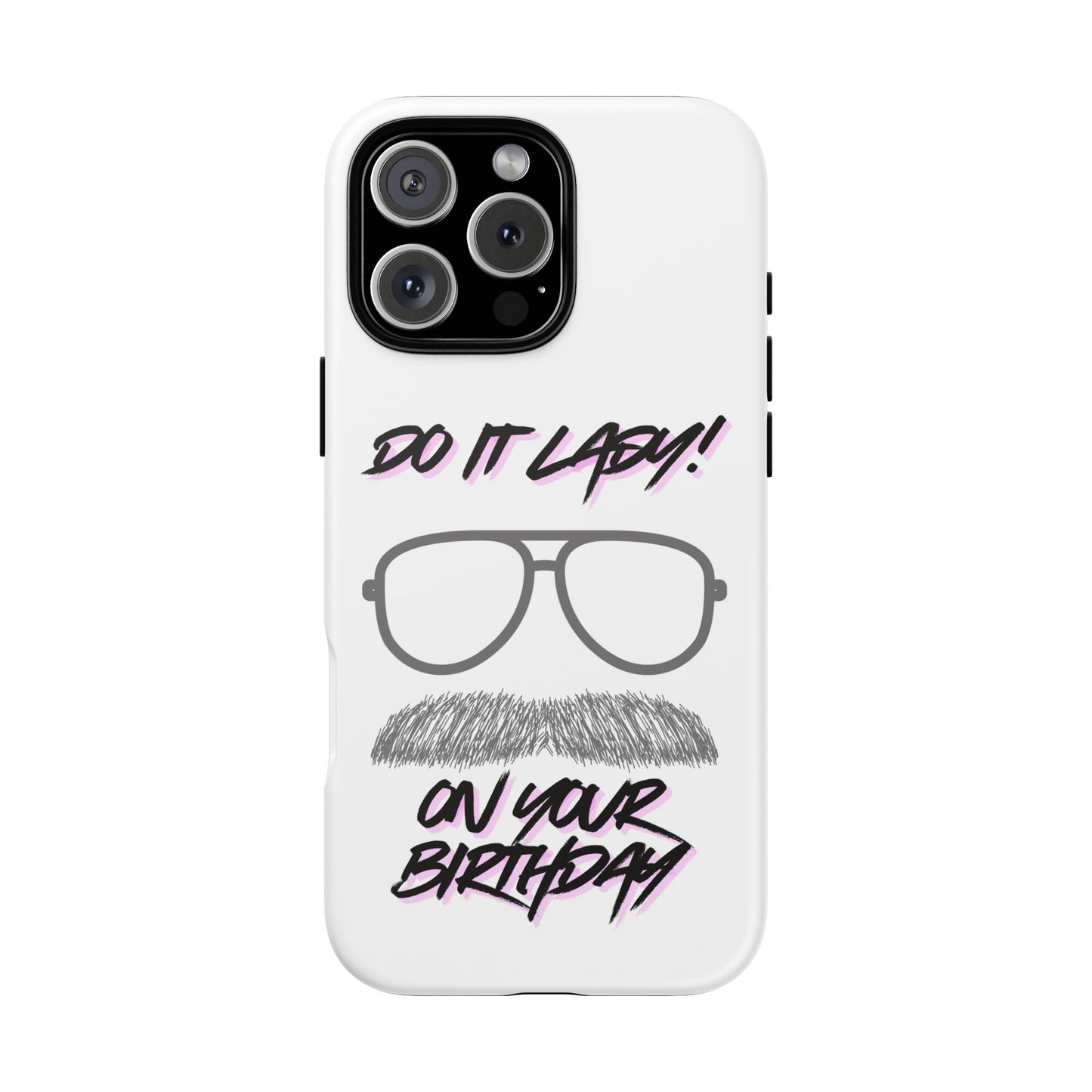 Birthday Phone Case with Funny Quote, Tough Cases for Gift, Unique Birthday Present, Humorous Accessory