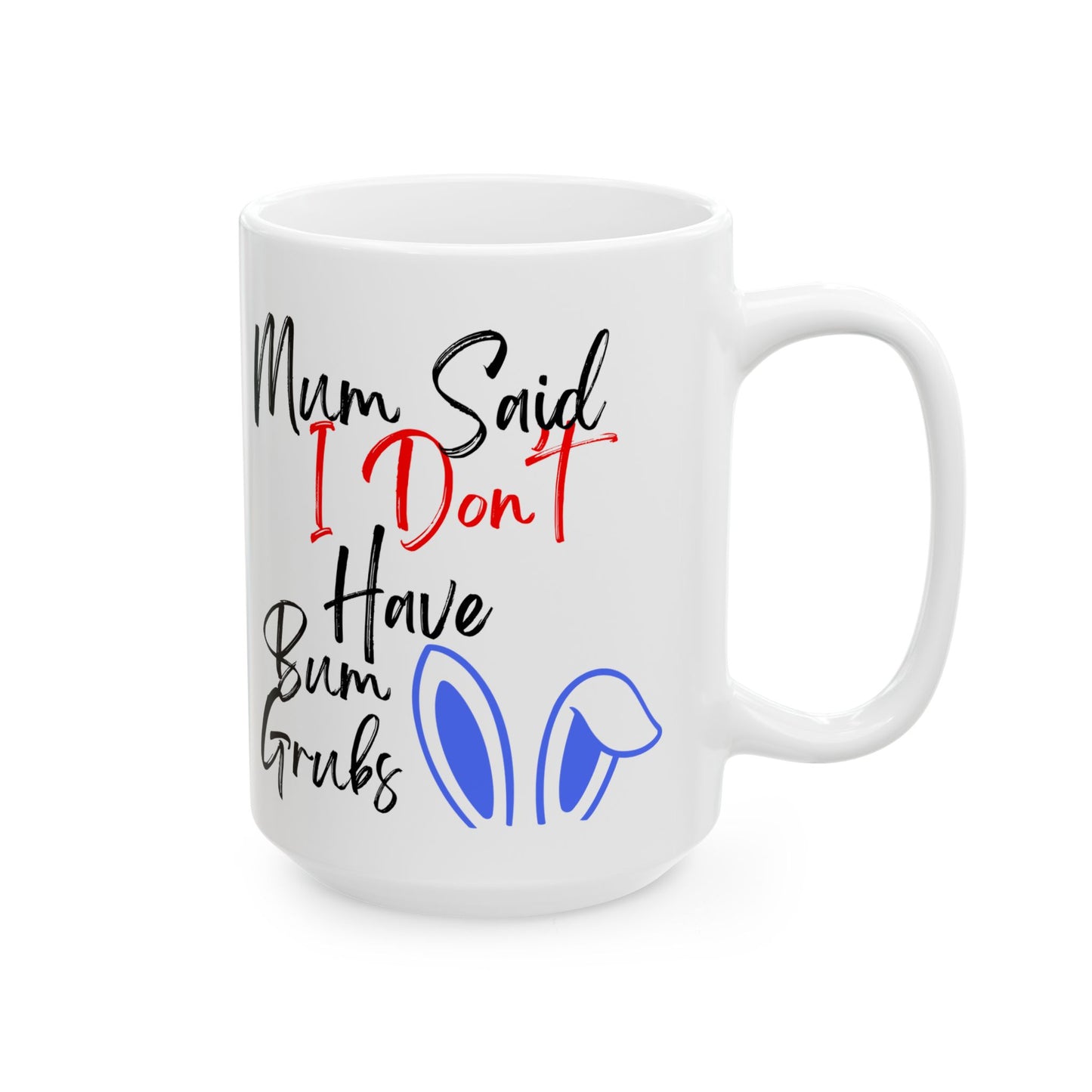 i don't have bum grubs Ceramic Mug, Inspirational Gift for Friends, Motivational Coffee Cup, Birthday Present, Thoughtful Tea Mug