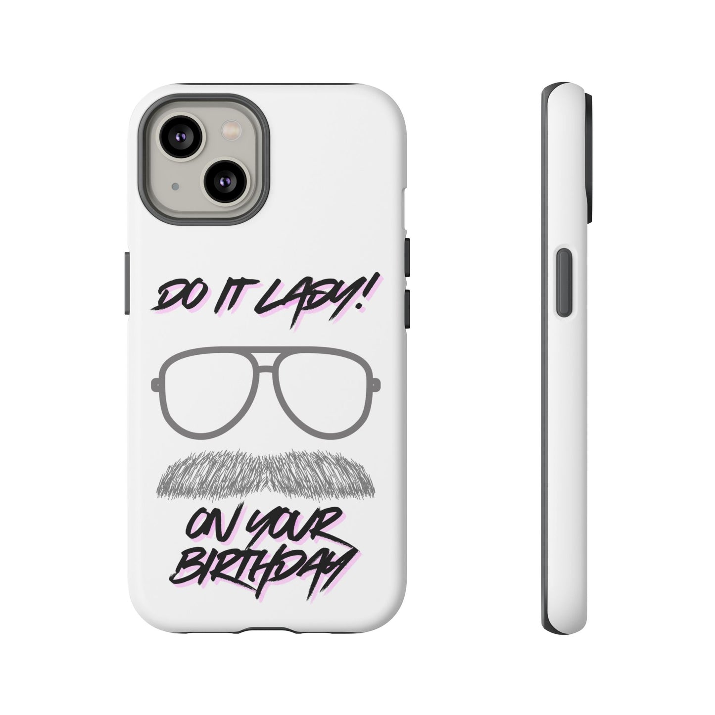 Birthday Phone Case with Funny Quote, Tough Cases for Gift, Unique Birthday Present, Humorous Accessory