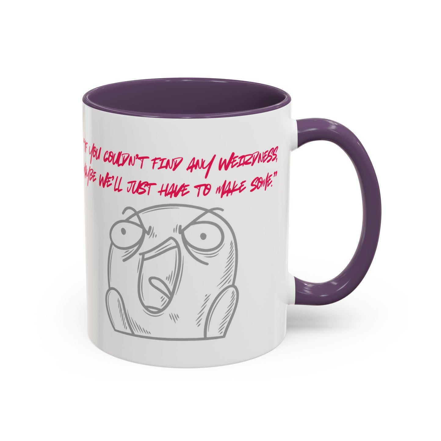 Quirky make Weirdness Coffee Mug