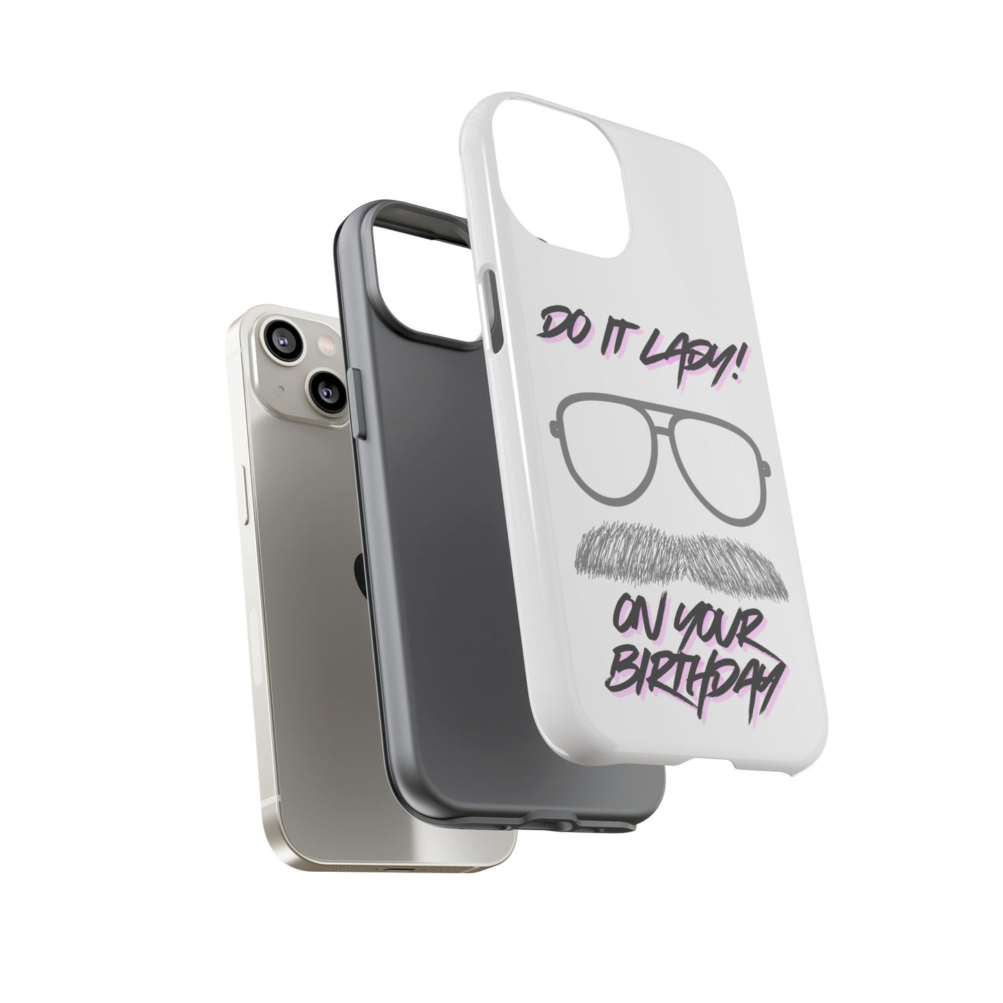 Birthday Phone Case with Funny Quote, Tough Cases for Gift, Unique Birthday Present, Humorous Accessory